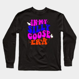 In My Silly Goose Era Long Sleeve T-Shirt